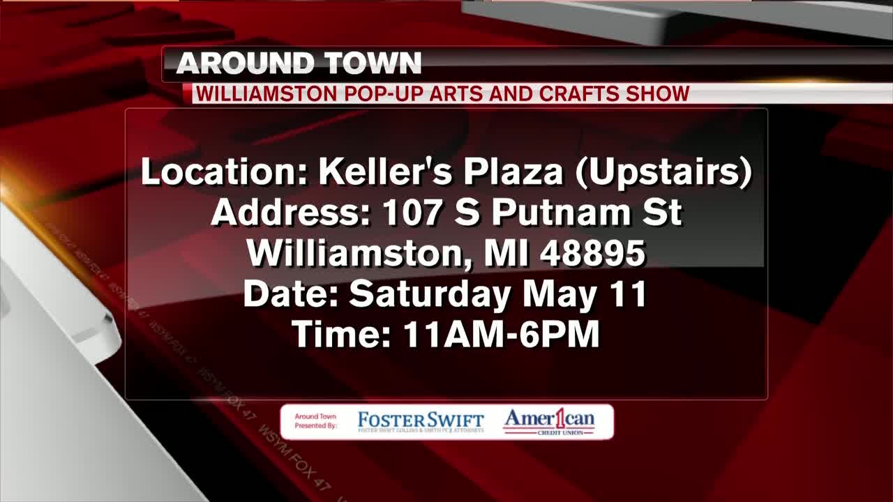 Around Town - Williamston's Pop Up Arts & Crafts Show - 5/9/19