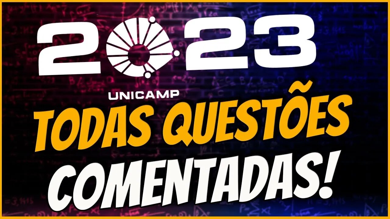 QUESTÕES COMENTADAS DO VESTIBULAR DA UNICAMP 2023 @Prof Theago