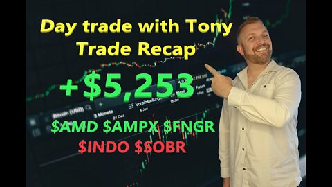 Day Trade With Tony Trade Recap +$5,253 $AMD, $AMPX, $FNGR, $INDO & $SOBR