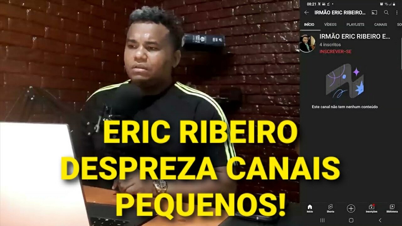 Eric Ribeiro despises YouTube channels with few subscribers.