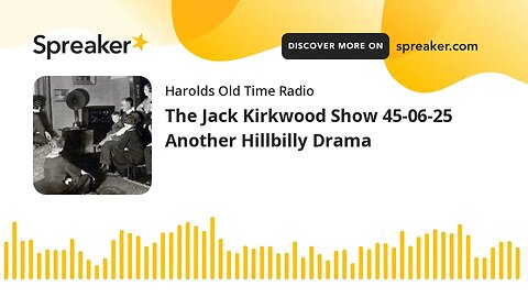 The Jack Kirkwood Show 45-06-25 Another Hillbilly Drama