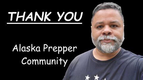 THANK YOU ALASKA PREPPER COMMUNITY