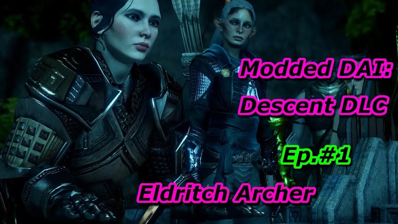 Modded DAI: The Descent DLC Ep#1 Eldritch Archer