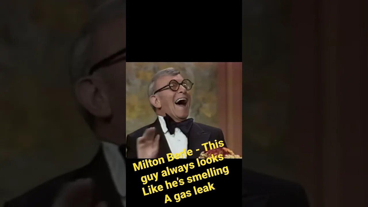 Milton Berle - This guy always looks like he’s smelling a gas leak