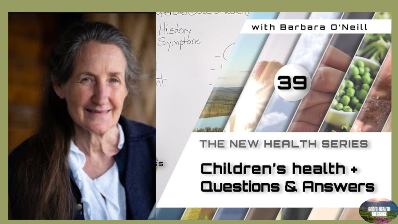 Barbara O'Neill - COMPASS – (39/41) - Children’s Health & More Questions & Answers