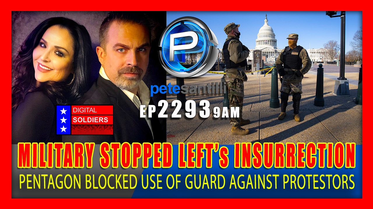 EP 2293-9AM GREAT NEWS! U.S. MILITARY BLOCKED LEFT's INSURRECTION & PROTECTED PROTESTORS