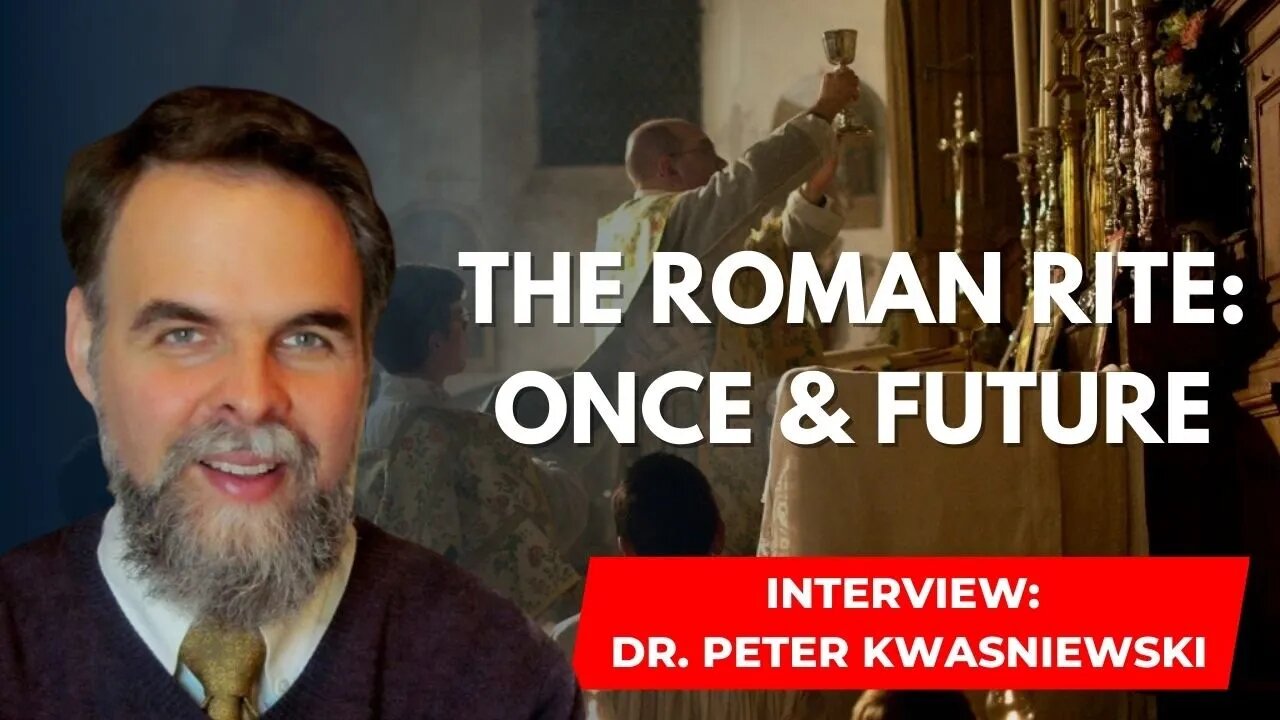 INTERVIEW: Dr. Peter Kwasniewski - The Once & Future Roman Rite