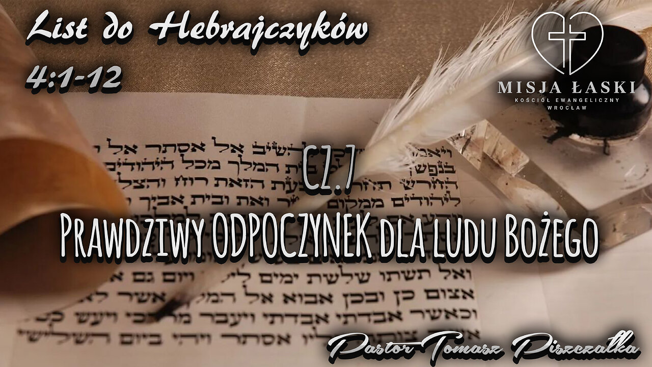 List do Hebrajczyków 4:1-12 Prawdziwy ODPOCZYNEK dla ludu Bożego!