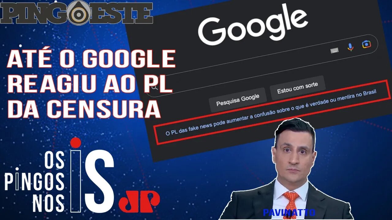 Google reage ao PL da censura [PAVINATTO]