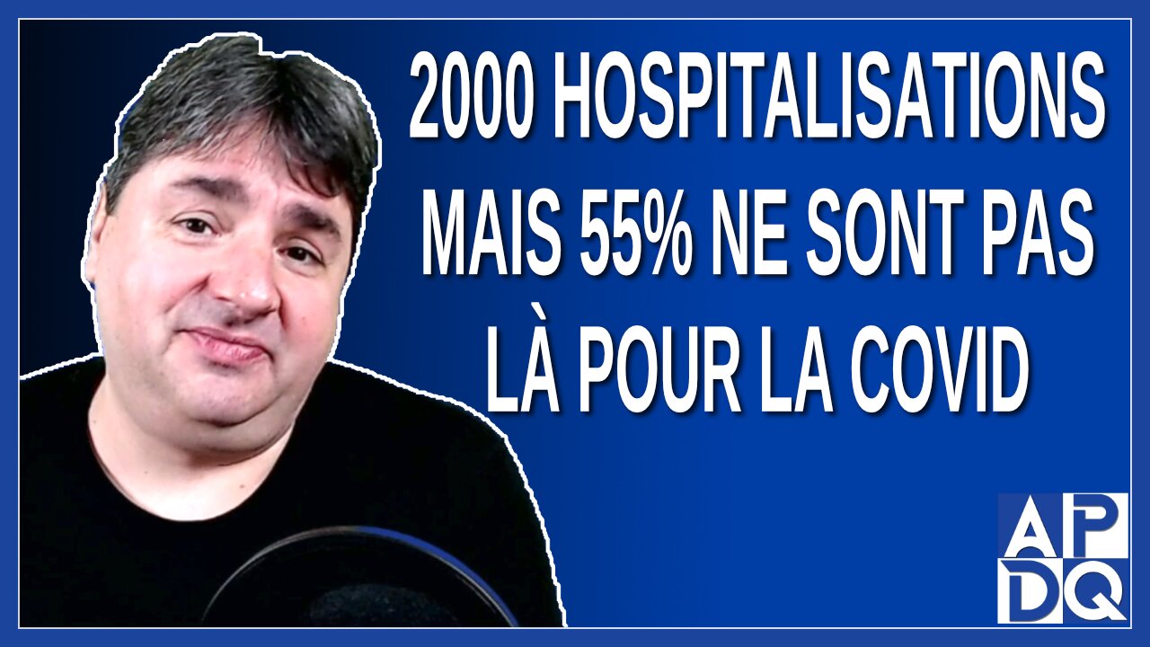 2000 hospitalisations mais 55% ne sont pas là pour la Covid