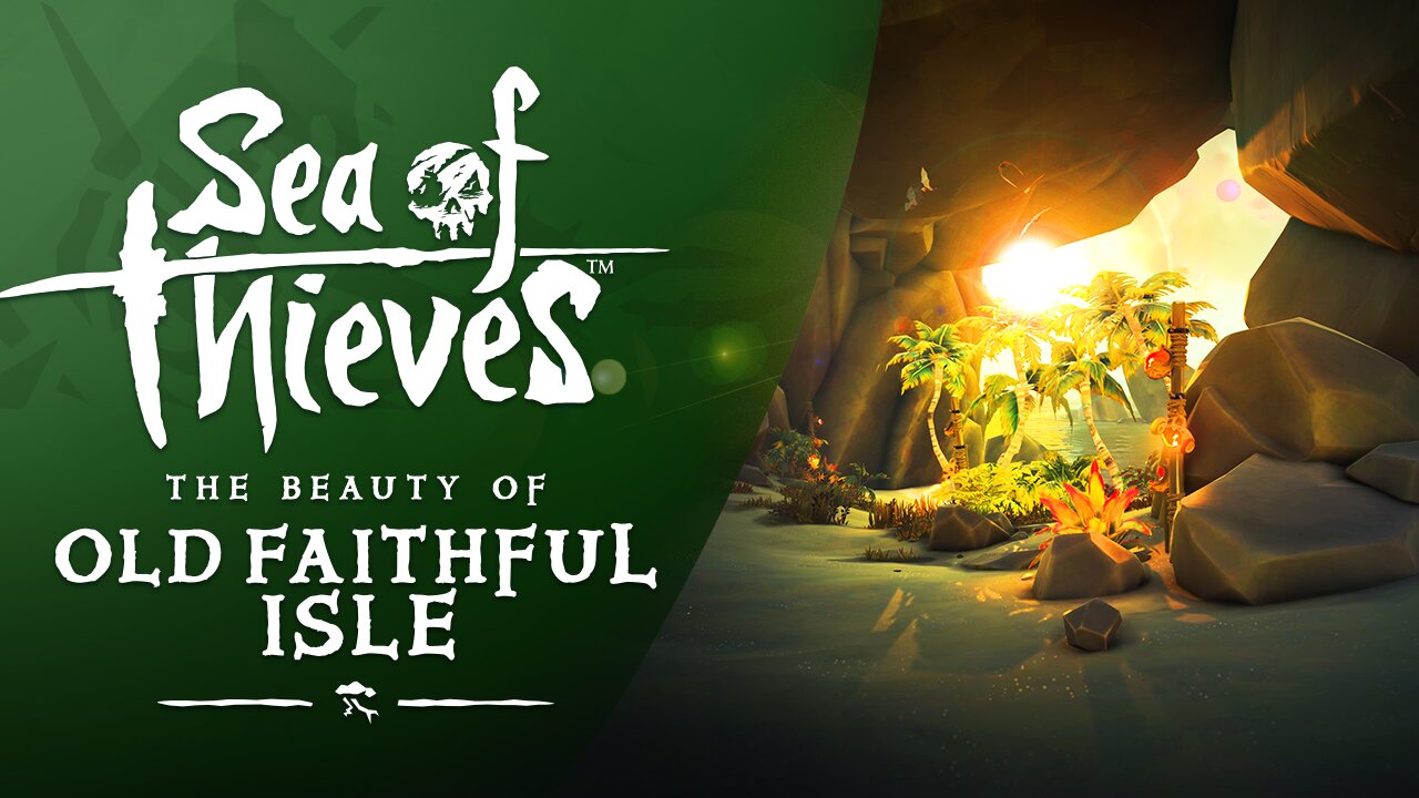 Sea of Thieves: The Beauty of Old Faithful Isle