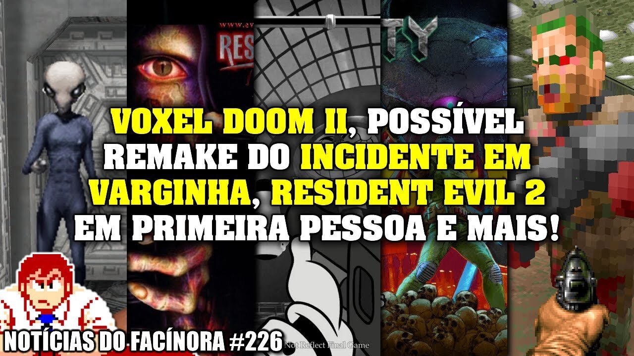 Possível remake do INCIDENTE EM VARGINHA, update do VOXEL DOOM 2 e mais - Notícias do Facínora 226