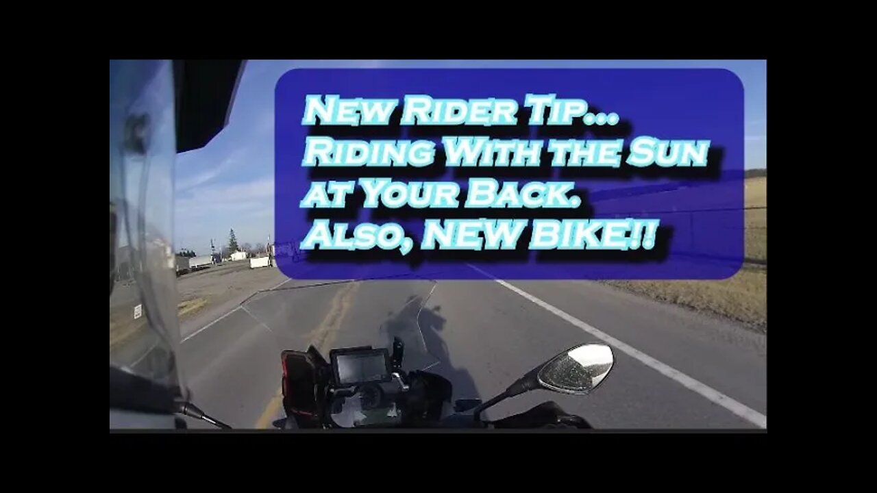 New Rider Tip Riding With the Sun at Your Back PLUS NEW BIKE UPDATE!!