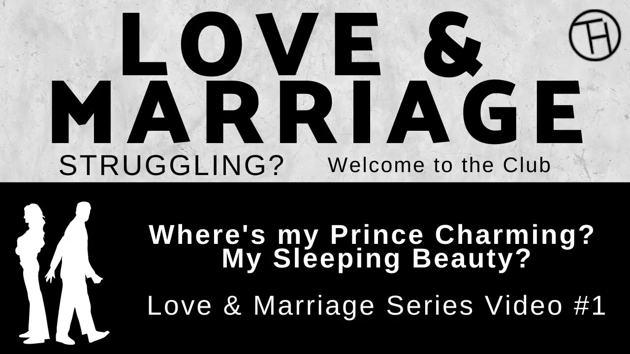 Where's my Prince Charming? My Sleeping Beauty? (Love & Marriage Series Video #1) Jun 12, 2022