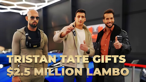 TRISTAN TATE GIFTS $2.5M LAMBO