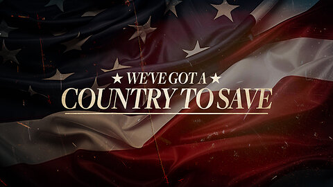 We've Got a Country to Save | Ron Tucker | Nov 3.2024