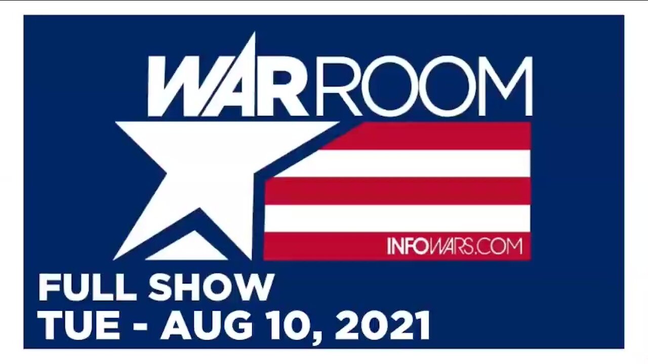 WAR ROOM FULL SHOW 08_10_2021 Tuesday