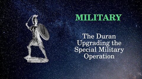 Military Affairs The Duran: Upgrading the Special Military Operation