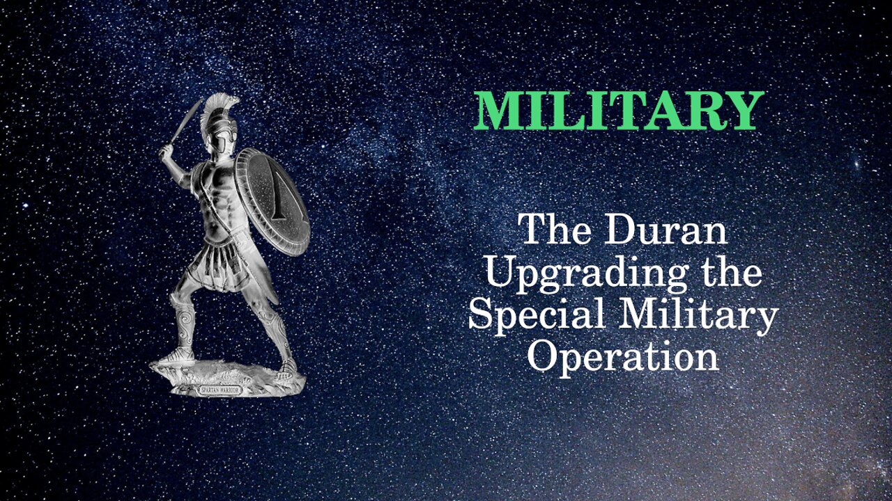 Military Affairs The Duran: Upgrading the Special Military Operation