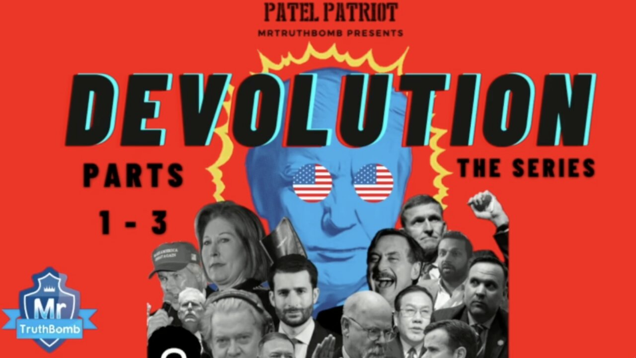 MrTruthBomb Presents: ‘Patel Patriots - DEVOLUTION’ - The Series - Vol 1 - Parts 1 - 3