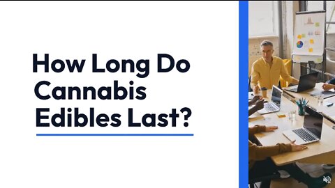 How Long Do Cannabis Edibles Last?