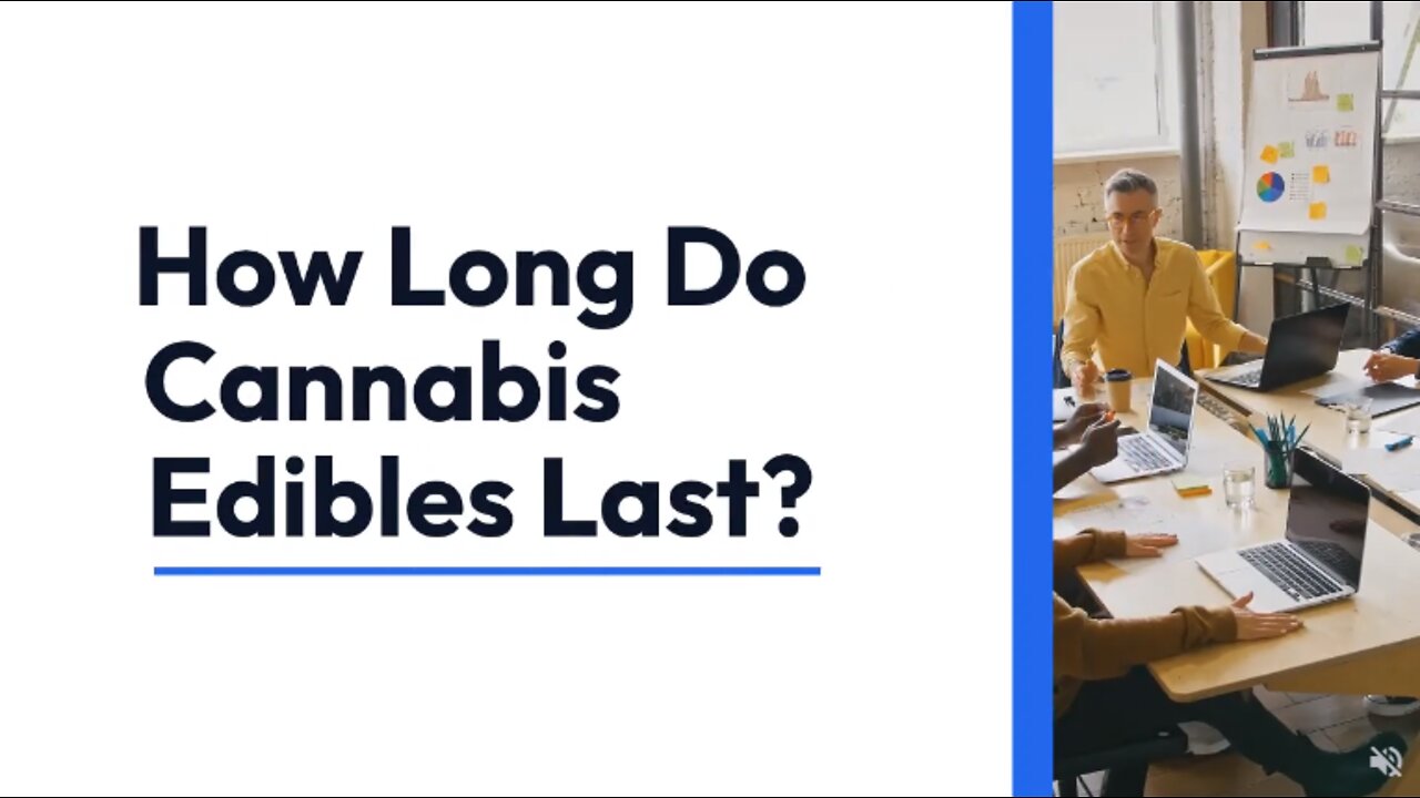 How Long Do Cannabis Edibles Last?