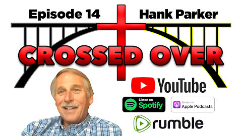 Crossed Over - Episode 14 - Hank Parker