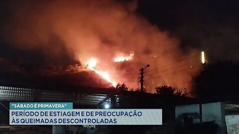 "Sábado é Primavera" Período de Estiagem e de Preocupação às Queimadas Descontroladas.