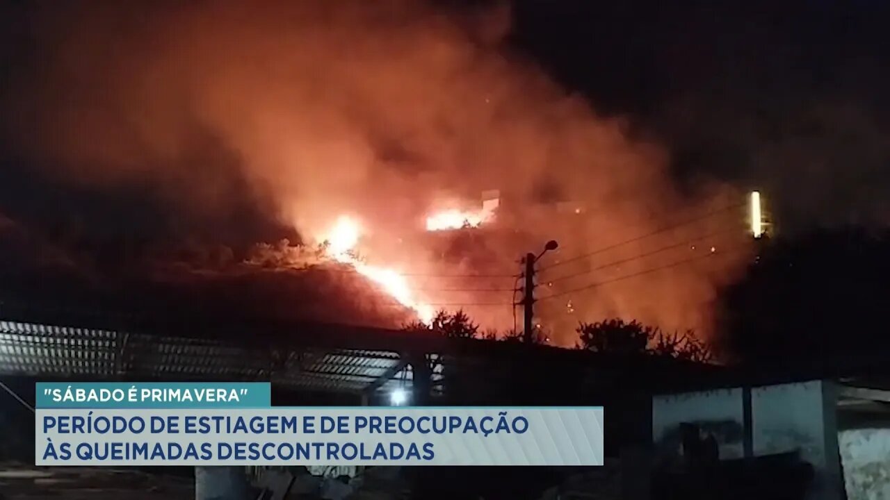 "Sábado é Primavera" Período de Estiagem e de Preocupação às Queimadas Descontroladas.