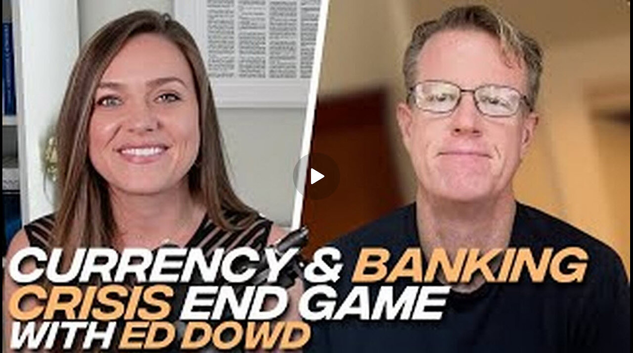 Ed Dowd: Banking Failures & Market Crash Will Lead To Reset, Natalie Brunell Must Video