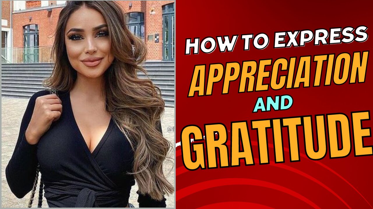 Exploring Different Ways To Express Appreciation And Gratitude In A Relationship