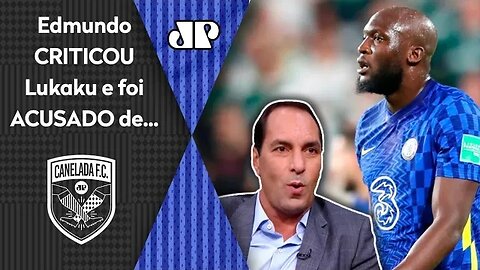 "Isso foi RIDÍCULO! Uma PALHAÇADA!" OLHA do que Edmundo foi ACUSADO após CRÍTICA a Lukaku!