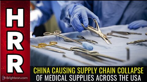 China causing supply chain collapse of MEDICAL SUPPLIES across the USA