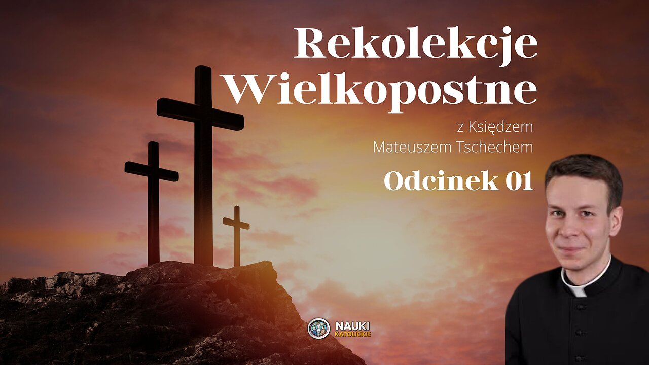 Rekolekcje Wielkopostne 2024 - Ksiądz Mateusz Tschech | Odcinek 01