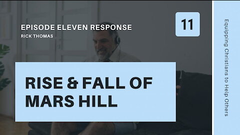 Response to The Rise and Fall of Mars Hill, Episode 11