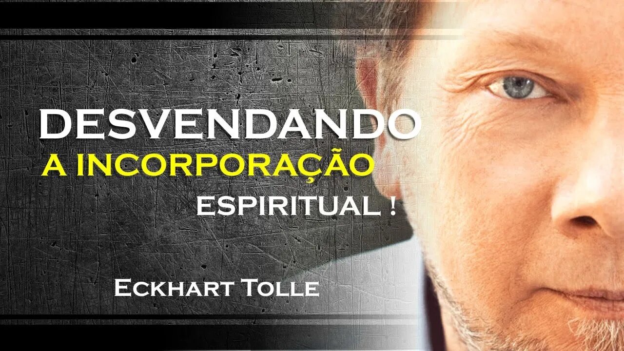 Além do visível Investigando a incorporação espiritual , ECKHART TOLLE