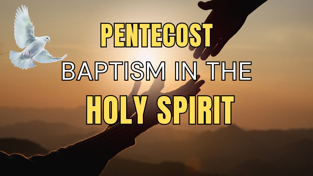 Pentecost and the Baptism of the Holy Spirit