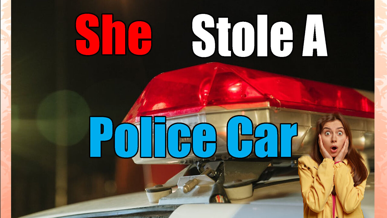 The Time A woman Stole A police Car🚓