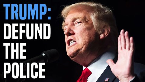 WHOA: Trump says de-fund the police