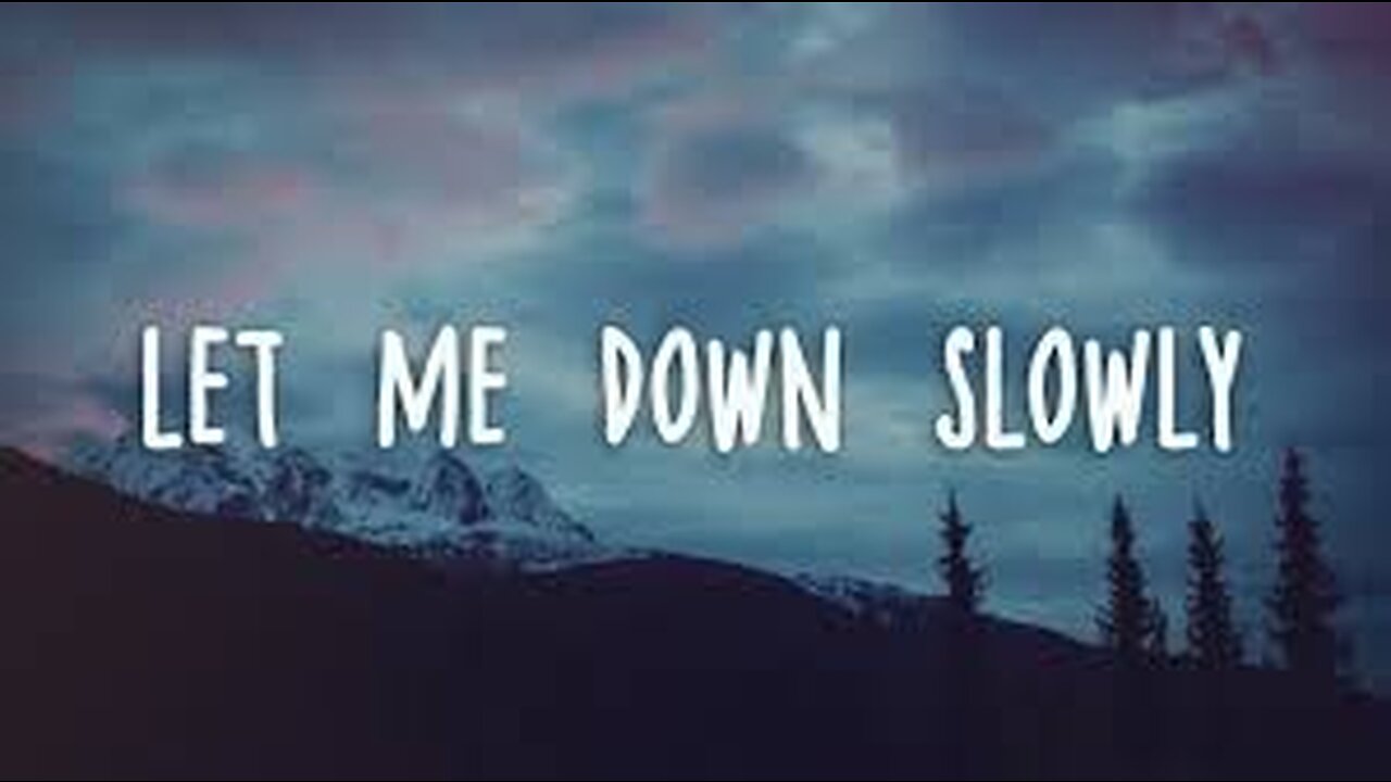 Let me down slowly