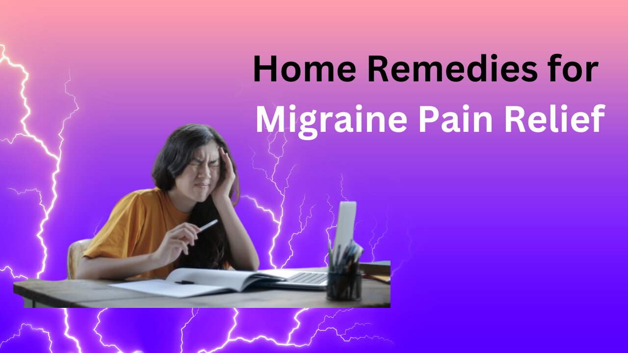 Home Remedies for Migraine Pain Relief - SS Reviews 24