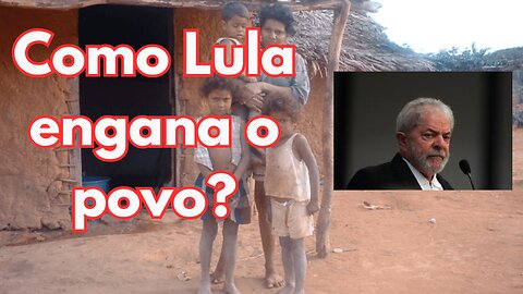 Como Lula Engana o Povo ?