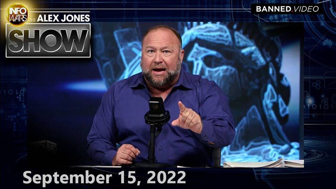 This Is An Absolute MUST-WATCH Thursday Edition of The Alex Jones Show! The Information Presented is Critical to the Future of Humanity! – ALEX JONES 9/15/22