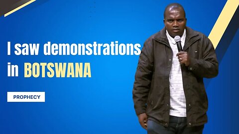 Demonstrations in Botswana ~ Prophecy