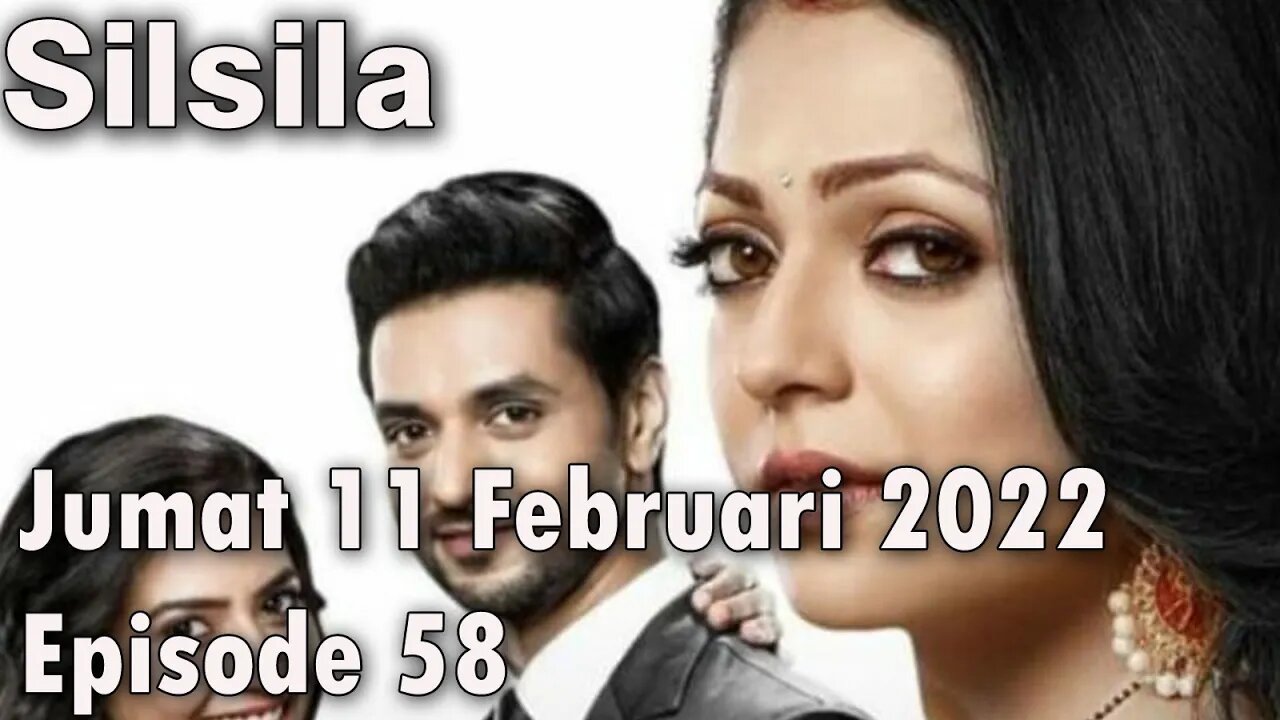 Sinopis Silsila Jumat 11 Februari 2022 Episode 58 Di ANTV