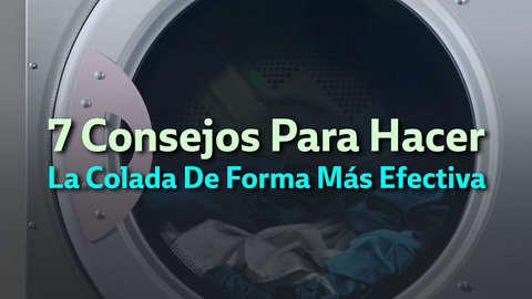 7 Consejos Para Hacer La Colada De Forma Más Efectiva