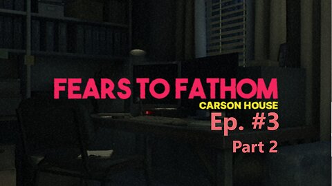 Strange Admirer! Part 2 | Fears To Fathom: Carson House Ep. #3
