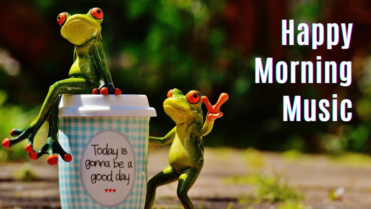 Positive Morning Music - Happy Uplifting Mood Booster