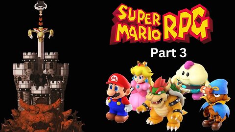 Super Mario RPG Remake Stream - Part 3