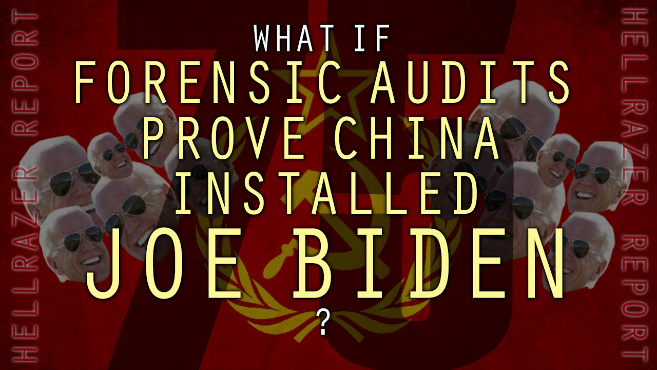 WHAT IF FORENSIC AUDITS PROVE THAT CHINA INSTALLED DEMENTIA JOE?